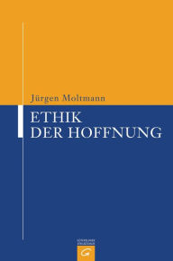 Title: Ethik der Hoffnung, Author: Jürgen Moltmann