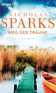 Title: Weg der Träume: Roman, Author: Nicholas Sparks