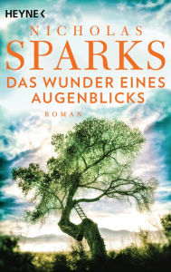 Title: Das Wunder eines Augenblicks: Roman, Author: Nicholas Sparks