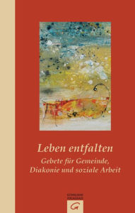 Title: Leben entfalten: Gebete für Gemeinde, Diakonie und soziale Arbeit, Author: Hermann Schoenauer