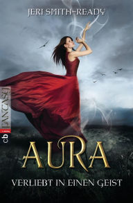 Title: Aura - Verliebt in einen Geist: Band 1, Author: Jeri Smith-Ready