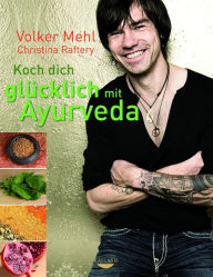 Title: Koch dich glücklich mit Ayurveda, Author: Volker Mehl