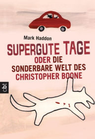 Title: Supergute Tage oder Die sonderbare Welt des Christopher Boone, Author: Mark Haddon