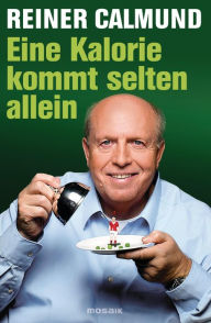 Title: Eine Kalorie kommt selten allein, Author: Reiner Calmund