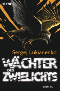 Title: Wächter des Zwielichts: Roman, Author: Sergej Lukianenko