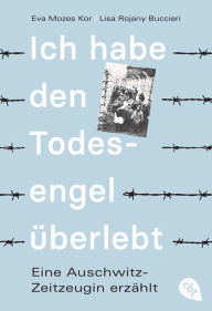 Title: Ich habe den Todesengel überlebt: Ein Mengele-Opfer erzählt, Author: Eva Mozes Kor
