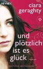 Und plotzlich ist es Gluck: Roman