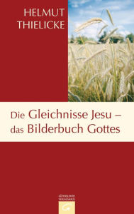 Title: Die Gleichnisse Jesu - das Bilderbuch Gottes, Author: Helmut Thielicke