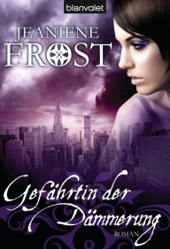 Title: Gefährtin der Dämmerung (At Grave's End), Author: Jeaniene Frost