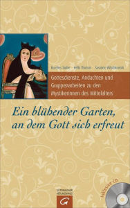 Title: Ein blühender Garten, an dem Gott sich erfreut: Gottesdienste, Andachten und Gruppenarbeiten zu den Mystikerinnen des Mittelalters, Author: Roselies Taube