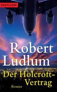 Title: Der Holcroft-Vertrag: Roman, Author: Robert Ludlum