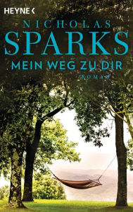 Title: Mein Weg zu dir: Roman, Author: Nicholas Sparks