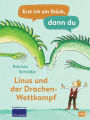 Erst ich ein Stück, dann du - Linus und der Drachen-Wettkampf: Für das gemeinsame Lesenlernen ab der 1. Klasse