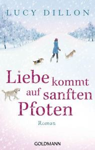 Title: Liebe kommt auf sanften Pfoten: Roman, Author: Lucy Dillon