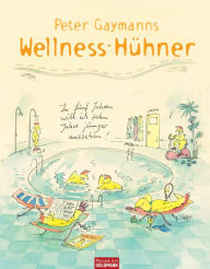 Title: Peter Gaymanns Wellness-Hühner, Author: Peter Gaymann