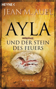 Title: Ayla und der Stein des Feuers: Ayla 5, Author: Jean M. Auel