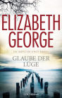 Glaube der Lüge: Ein Inspector-Lynley-Roman 17