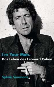 Title: I'm Your Man. Das Leben des Leonard Cohen: (Erweiterte Ausgabe mit neuem Nachwort), Author: Sylvie Simmons