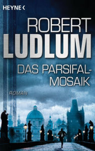 Title: Das Parsifal-Mosaik: Roman, Author: Robert Ludlum