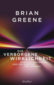 Title: Die verborgene Wirklichkeit: Paralleluniversen und die Gesetze des Kosmos, Author: Brian Greene