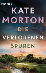 Title: Die verlorenen Spuren: Roman, Author: Kate Morton