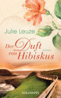 Der Duft von Hibiskus: Roman