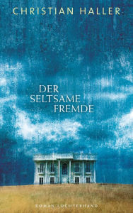 Der seltsame Fremde: Roman