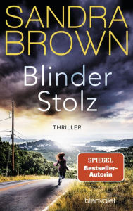 Title: Blinder Stolz: Thriller, Author: Sandra Brown