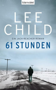 Title: 61 Stunden: Ein Jack-Reacher-Roman, Author: Lee Child