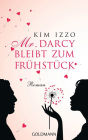 Mr. Darcy bleibt zum Frühstück: Roman