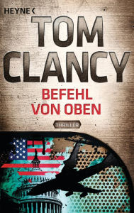 Title: Befehl von Oben (Executive Orders), Author: Tom Clancy