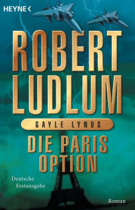Title: Die Paris-Option: Roman, Author: Robert Ludlum