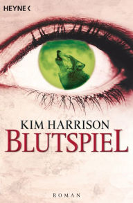 Title: Blutspiel: Die Rachel-Morgan-Serie 2 - Roman, Author: Kim Harrison
