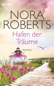 Title: Hafen der Träume: Roman, Author: Nora Roberts