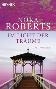 Title: Im Licht der Träume: Drei Romane in einem Band, Author: Nora Roberts