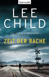 Title: Zeit der Rache: Ein Jack-Reacher-Roman, Author: Lee Child