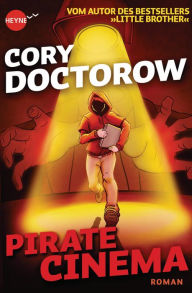 Title: Pirate Cinema: Roman, Author: Cory Doctorow