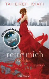Rette mich vor dir: Roman (Unravel Me)