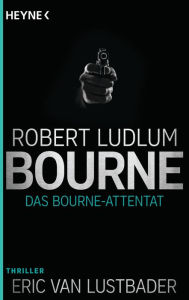 Title: Das Bourne-Attentat (The Bourne Sanction), Author: Eric Van Lustbader