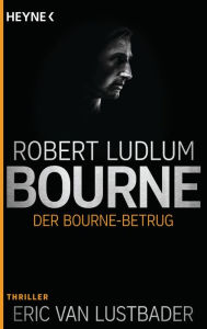 Title: Der Bourne Betrug (The Bourne Betrayal), Author: Eric Van Lustbader