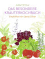Das besondere Kräuterkochbuch: Empfohlen von Jamie Oliver. - Mit einem Vorwort von Jamie Oliver