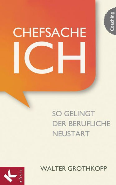 Chefsache Ich: So gelingt der berufliche Neustart