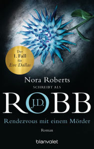 Title: Rendezvous mit einem Mörder: Roman, Author: J. D. Robb