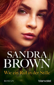 Title: Wie ein Ruf in der Stille: Roman, Author: Sandra Brown