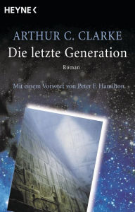 Title: Die letzte Generation: Roman, Author: Arthur C. Clarke