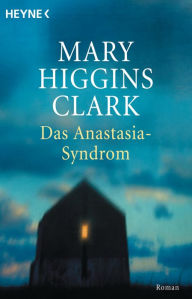 Title: Das Anastasia-Syndrom: Roman, Author: Mary Higgins Clark