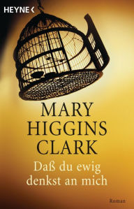 Title: Daß du ewig denkst an mich, Author: Mary Higgins Clark