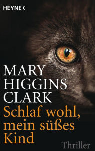 Title: Schlaf wohl, mein süßes Kind: Roman, Author: Mary Higgins Clark