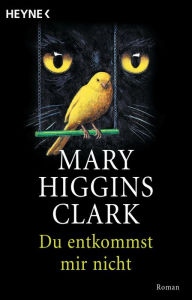 Title: Du entkommst mir nicht: Roman, Author: Mary Higgins Clark