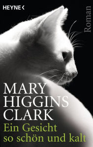 Title: Ein Gesicht so schön und kalt: Roman, Author: Mary Higgins Clark